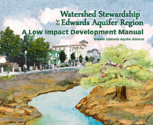 Watershed Stewardship for the Edwards Aquifer Region, A Low Impact Development Manual